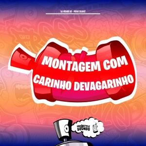 DJ Menor KF的專輯Montagem Com Carinho Devagarinho (Explicit)