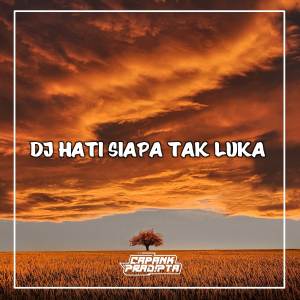 Dengarkan lagu Dj Hati Siapa Tak Luka nyanyian CAPANK PRADIPTA dengan lirik