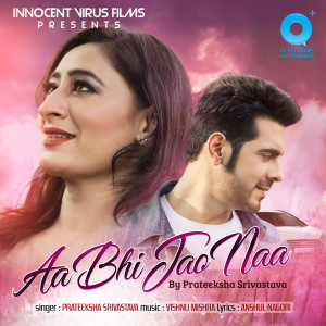收听Prateeksha Srivastava的Aa Bhi Jao Naa歌词歌曲
