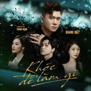 收聽Khang Viet的Khóc Để Làm Gì歌詞歌曲