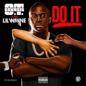 收聽O.T. Genasis的Do It (feat. Lil Wayne)歌詞歌曲
