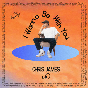 I Wanna Be with You dari Chris James