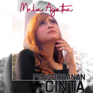 Listen to Pengorbanan Cinta song with lyrics from Mala Agatha