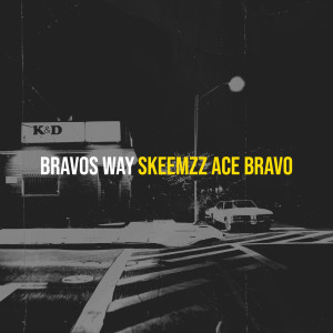 收聽SKEEMZZ ACE BRAVO的Bravos Way歌詞歌曲
