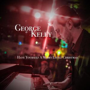 George Kelly的專輯Have Yourself A Merry Little Christmas (feat. David Halliday)