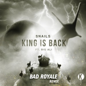 Snails的專輯King Is Back (Bad Royale Remix) (Explicit)