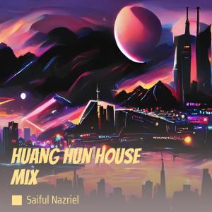 收聽Saiful Nazriel的Huang Hun House Mix歌詞歌曲