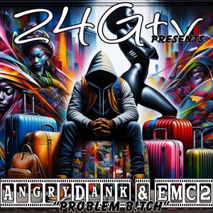 收聽24Gtv的Problem B!tch (feat. AngryDank & EMC2) (Explicit)歌詞歌曲