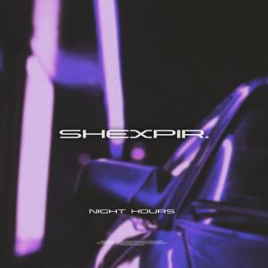ดาวน์โหลดและฟังเพลง Night Hours พร้อมเนื้อเพลงจาก SHEXPIR