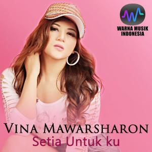 收听Vina Mawarsharon的Setia Untuk Ku歌词歌曲