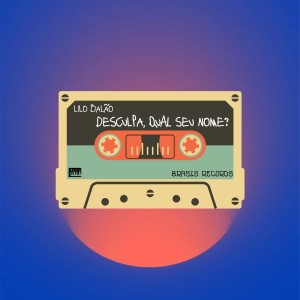 ดาวน์โหลดและฟังเพลง Desculpa, Qual Seu Nome? พร้อมเนื้อเพลงจาก Lilo Balão