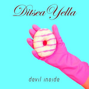 Dengarkan Devil inside (Explicit) lagu dari Ditsea Yella dengan lirik