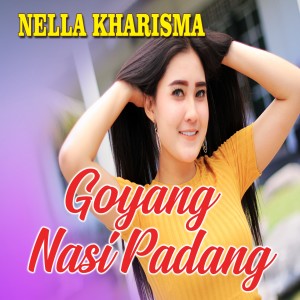 Dengarkan lagu Goyang Nasi Padang nyanyian Nella Kharisma dengan lirik