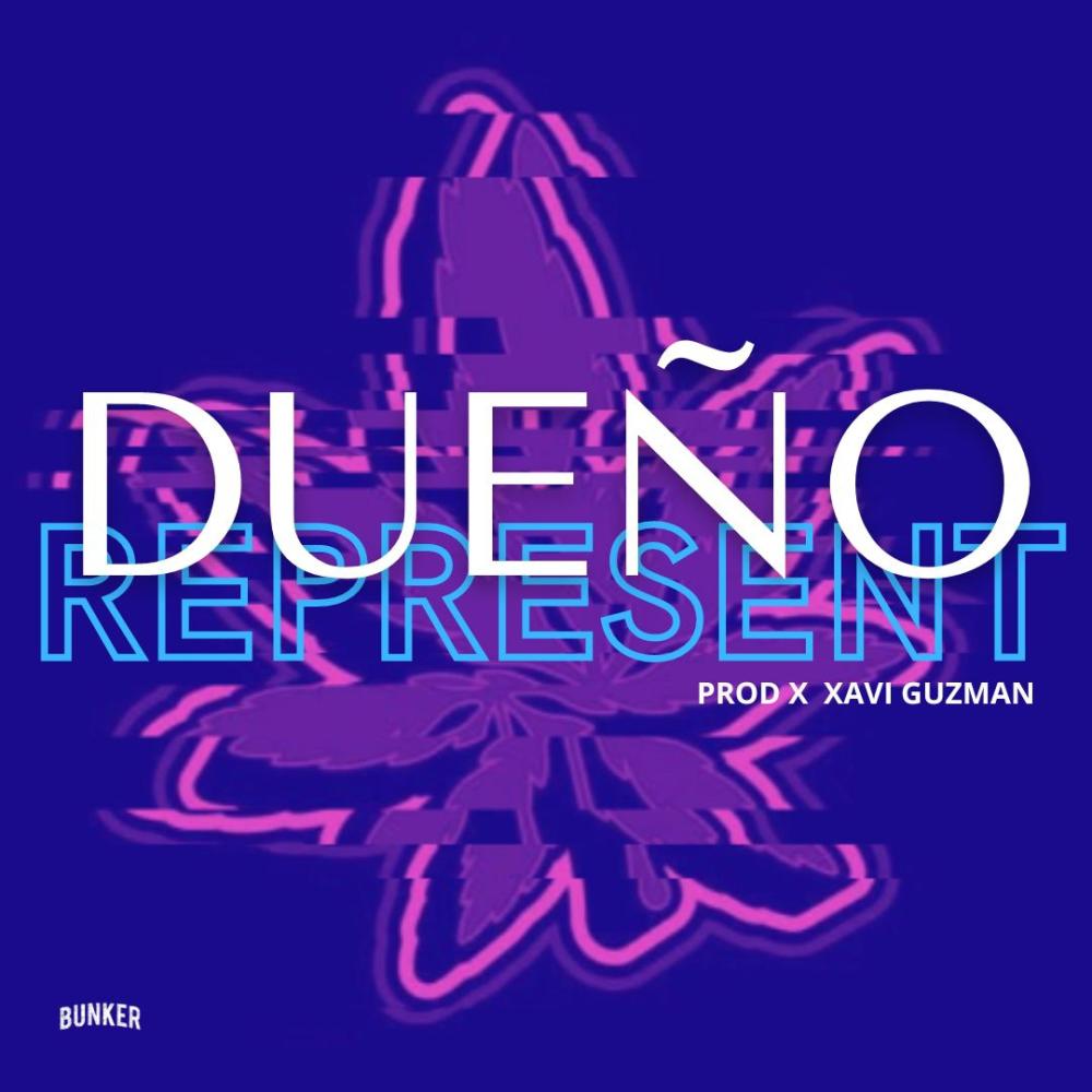 DUEÑO REPRESENT (feat. DUEÑO & XAVI GUZMAN) (Explicit)