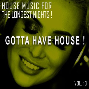 Various Artists的專輯Gotta Have House!, Vol. 10