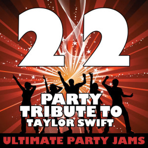 Ultimate Party Jams的專輯22 (Party Tribute to Taylor Swift)