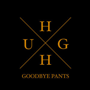 ดาวน์โหลดและฟังเพลง Hugh พร้อมเนื้อเพลงจาก Goodbye Pants