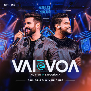 Douglas & Vinicius的專輯Vai E Voa (Ao Vivo / EP.02)