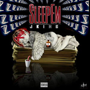 Dengarkan lagu SleepEm (Explicit) nyanyian JKing dengan lirik