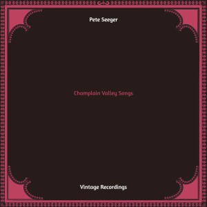 Pete Seeger的專輯Champlain Valley Songs (Hq remastered)