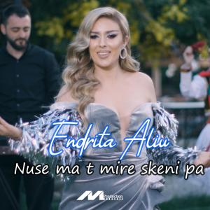 收听Endrita Aliu的Nuse ma t mire skeni pa歌词歌曲