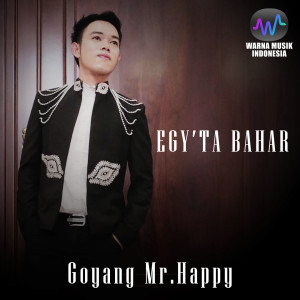 Dengarkan Goyang Mr Happy lagu dari Egy Ta Bahar dengan lirik