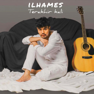 Listen to Terakhir Kali song with lyrics from Ilhames
