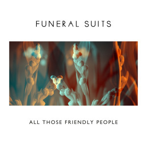 收聽Funeral Suits的All Those Friendly People (Nat Walker Instrumental Remix)歌詞歌曲