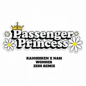 KaiOhhKen的專輯Passenger Princess (feat. Nasi Wonder) [Zess Remix]