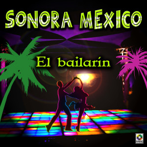 Sonora Mexico的專輯El Bailarín