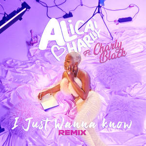Alicai Harley的專輯I Just Wanna Know (feat. Charly Black) [Remix]