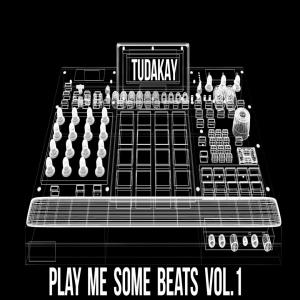 Tudakay的專輯Play Me Some Beats (Vol.1)
