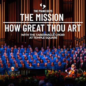 อัลบัม The Mission / How Great Thou Art ศิลปิน The Tabernacle Choir at Temple Square