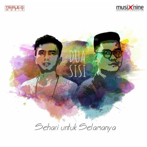 Listen to Sehari Untuk Selamanya song with lyrics from Dua Sisi