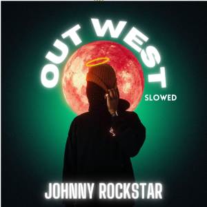 Johnny Rockstar的专辑Out West(Slowed)