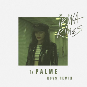 Dengarkan In Palme (Koss Remix) lagu dari Irina Rimes dengan lirik