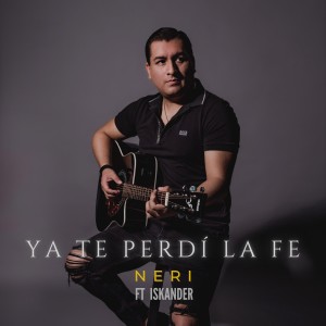 ดาวน์โหลดและฟังเพลง Ya te perdí la fe พร้อมเนื้อเพลงจาก Neri