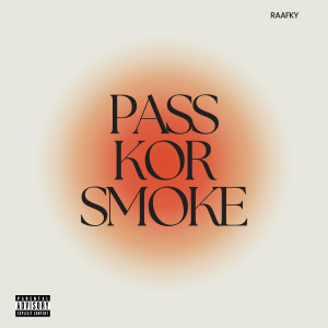 Raafky的專輯Pass Kor Smoke (Explicit)