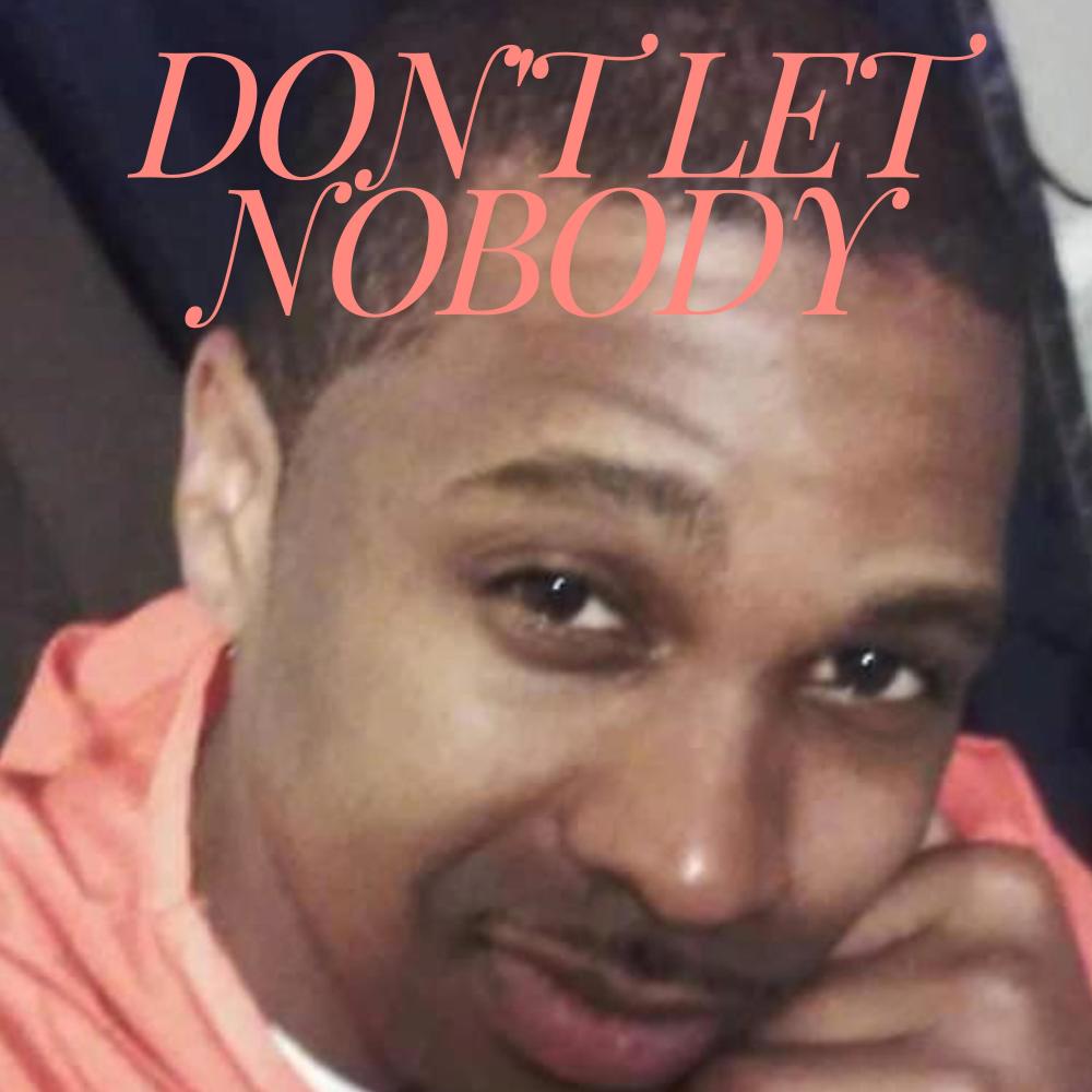 Dont Let Nobody