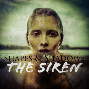 Listen to The Siren song with lyrics from Shapes