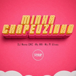 DJ Meno GMZ的專輯Minha Chapeuzinho (Explicit)