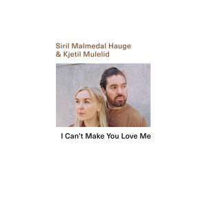 I Can't Make You Love Me dari Siril Malmedal Hauge