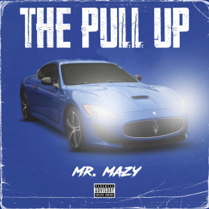Album The Pull Up (Explicit) from Mr Mazy