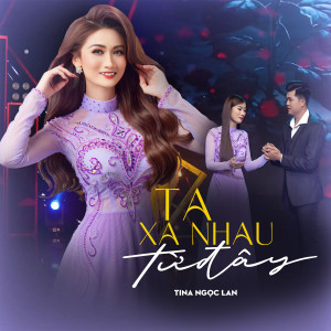 Listen to Ta Xa Nhau Từ Đây song with lyrics from Tina Ngọc Lan