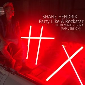 Listen to Party Like a Rockstar (Rap Version) [feat. Nicki Minaj, Trina] song with lyrics from Shane Hendrix