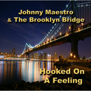 ดาวน์โหลดและฟังเพลง Hooked On a Feeling พร้อมเนื้อเพลงจาก Johnny Maestro