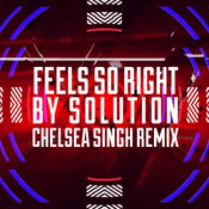 Listen to Feels So Right (Chelsea Singh Remix) song with lyrics from Solution