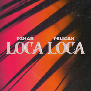 Album Loca Loca oleh R3hab