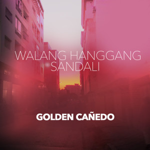 Listen to Walang Hanggang Sandali song with lyrics from Golden Cañedo