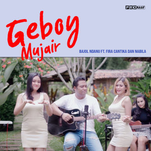 Dengarkan Geboy Mujair lagu dari Bajol Ndanu dengan lirik